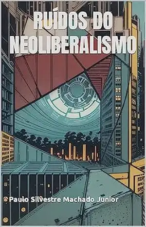 RUÍDOS DO NEOLIBERALISMO – Paulo Silvestre