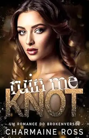 Ruin Me Knot: Um Romance do BrokenVerse (Série de romance BrokenVerse Omegaverse Livro 3) – Charmaine Ross