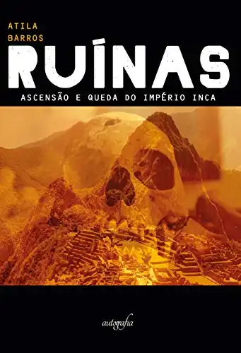Baixar Ruínas: Ascensão e queda do Império Inca pdf, epub, mobi, eBook