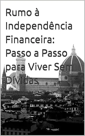 Baixar Rumo à Independência Financeira: Passo a Passo para Viver Sem Dívidas pdf, epub, mobi, eBook