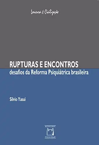 Baixar Rupturas e encontros: desafios da reforma psiquiátrica brasileira pdf, epub, mobi, eBook