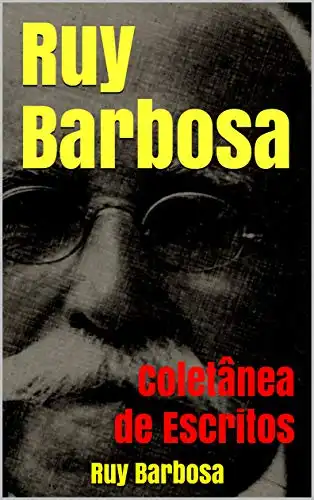Baixar Ruy Barbosa: Coletânea de Escritos pdf, epub, mobi, eBook