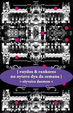 { Ruydos & Rankores No Oytavo Dya Da Semana } – Olyveira Daemon