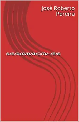 S/E/P/A/R/A/C/O/~/E/S (Primeira Livro 1) – José Roberto Pereira S/E/P/A/R/A/C/O/~/E/S (Primeira Livro 1) – José Roberto Pereira