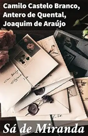 Sá de Miranda: Com uma carta ácerca da ”Bibliographia Camilliana” de Henrique Marques – Camilo Castelo Branco
