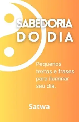 Capa do livro Sabedoria do Dia: Pequenos textos e frases para iluminar seu dia. - Satwa