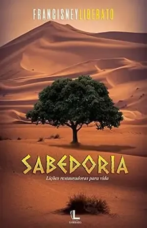 Capa do livro Sabedoria: Lições restauradoras para vida - Francisney Liberato
