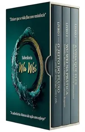 Sabedoria Wu Wei – 3 Livros – Taoísmo aplicado para reduzir estresse, decidir com clareza e viver com leveza: Um guia prático de fluxo: produtividade tranquila, emoções estáveis e escolhas melhores – Noetrix