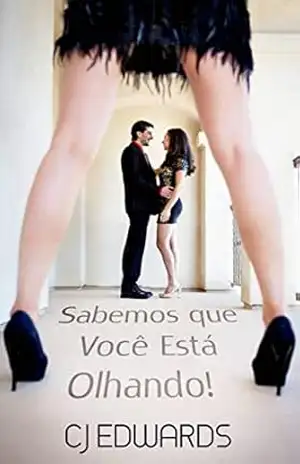 Sabemos Que Você Está Olhando! – C J Edwards