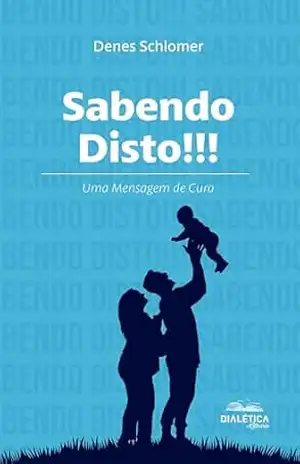 Capa do livro Sabendo Disto!!! Uma Mensagem de Cura - Denes Schlomer