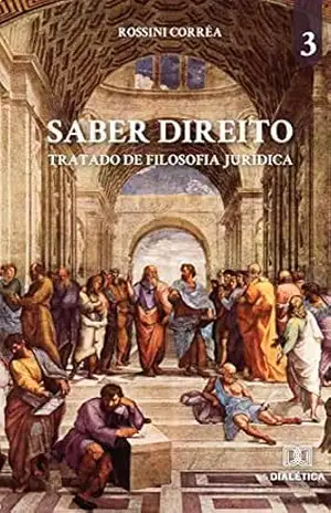Saber Direito – Volume 3: tratado de Filosofia Jurídica – Rossini Corrêa