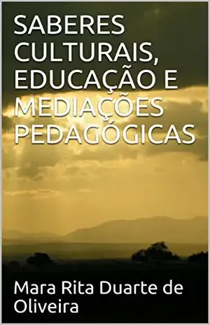 Capa do livro SABERES CULTURAIS, EDUCAÇÃO E MEDIAÇÕES PEDAGÓGICAS (1) - Mara Rita  Duarte de Oliveira