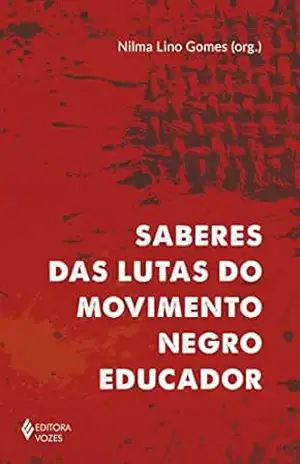 Saberes das lutas do movimento negro educador – Nilma Lino Gomes