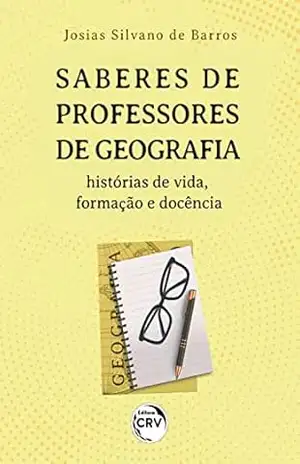 Capa do livro SABERES DE PROFESSORES DE GEOGRAFIA: histórias de vida, formação e docência - Josias Silvano de Barros
