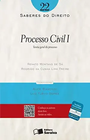 SABERES DO DIREITO 22 – PROCESSO CIVIL I: TEORIA GERAL DO PROCESSO – RODRIGO CUNHA LIMA FREIRE ALICE BIANCHINI,LUIZ FLAVIO GOMES,RENATO MONTANS DE SA