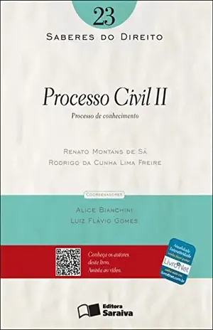 SABERES DO DIREITO 23 – PROCESSO CIVIL II: PROCESSO DE CONHECIMENTO – RODRIGO CUNHA LIMA FREIRE ALICE BIANCHINI,LUIZ FLAVIO GOMES,RENATO MONTANS DE SA