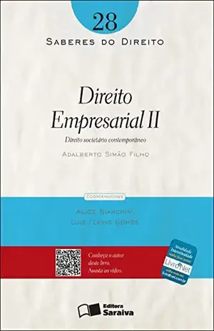 SABERES DO DIREITO 28 – EMPRESARIAL II – DIREITO SOCIETÁRIO CONTEMPORÂNEO – LUIZ FLAVIO GOMES ADALBERTO SIMAO FILHO,ALICE BIANCHINI
