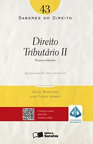 SABERES DO DIREITO 43 – DIREITO TRIBUTÁRIO II – LUIZ FLAVIO GOMES ALESSANDRO CAVALCANTE SPILBORGHS,ALICE BIANCHINI