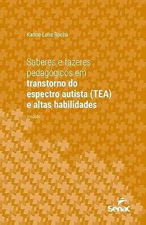 Capa do livro Saberes e fazeres pedagógicos em transtorno do espectro autista (TEA) e altas habilidades (Série Universitária) - Karine Leite Rocha