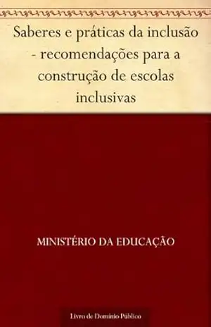 Saberes e práticas da inclusão – recomendações para a construção de escolas inclusivas – Ministério da Educação