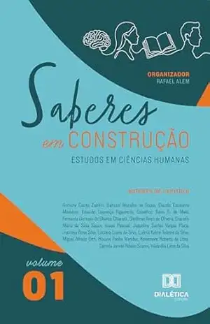Saberes em Construção: Estudos em Ciências Humanas – Volume 1 – Rafael Alem