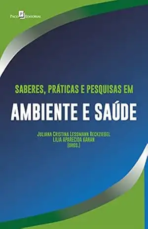 Capa do livro Saberes, práticas e pesquisas em ambiente e saúde - Juliana Cristina Lessmann Reckziegel