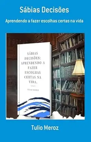 Sábias Decisões – Tulio Meroz Sábias Decisões – Tulio Meroz