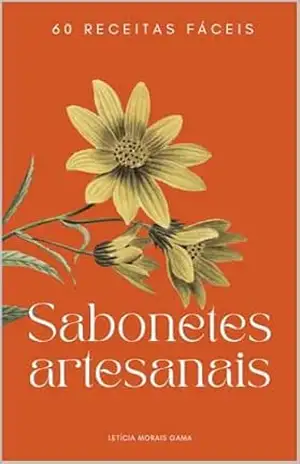 Capa do livro Sabonetes artesanais: 60 receitas fáceis - Letícia Morais Gama