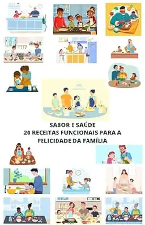 Sabor e saúde: 20 receitas funcionais: Para a felicidade da família! – Chadia Ap. Cabral Khalil Bellei Sabor e saúde: 20 receitas funcionais: Para a felicidade da família! – Chadia Ap. Cabral Khalil Bellei