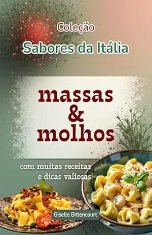 Sabores da Itália: Massas & Molhos – Giselle Bittencourt