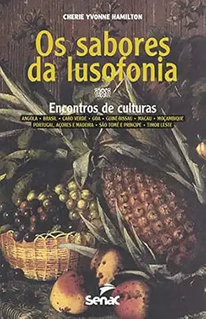 Sabores da lusofonia: encontros de culturas – Cherie Yvonne Hamilton Sabores da lusofonia: encontros de culturas – Cherie Yvonne Hamilton