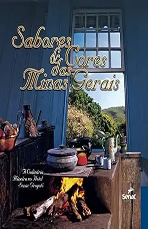 Capa do livro Sabores e cores das Minas Gerais: a culinária mineira no Hotel Senac Grogotó - SENAC. DN.