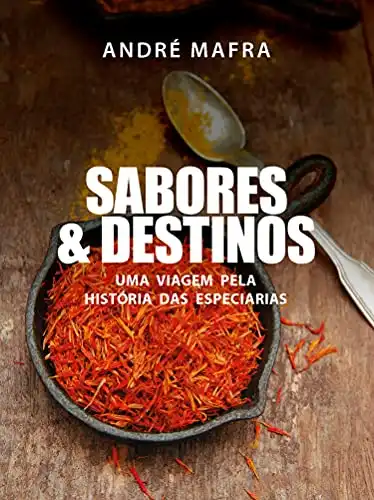 Baixar Sabores & Destinos: Uma viagem pela historia das especiarias pdf, epub, mobi, eBook