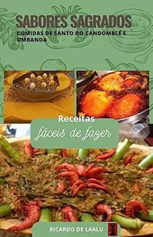 Sabores Sagrados: Comidas de Santo no Candomblé e Umbanda – Dofono de Laalu Sabores Sagrados: Comidas de Santo no Candomblé e Umbanda – Dofono de Laalu
