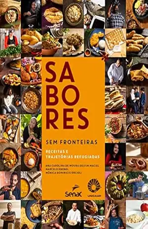 Sabores sem fronteiras: receitas e trajetórias refugiadas – Ana Carolina de Moura Delfim Maciel Sabores sem fronteiras: receitas e trajetórias refugiadas – Ana Carolina de Moura Delfim Maciel