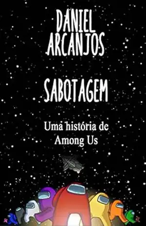 Capa do livro Sabotagem (PARTE UM): Uma história de Among Us (Fanfics Livro 1) - Daniel Arcanjos