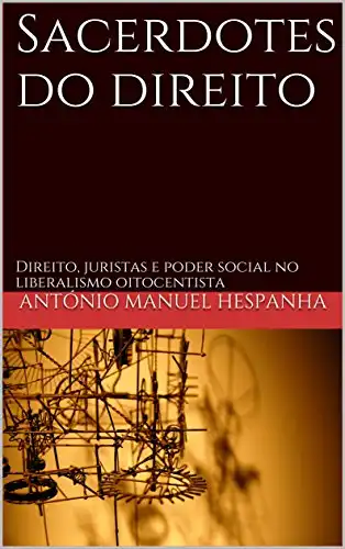 Baixar Sacerdotes do direito: Direito, juristas e poder social no liberalismo oitocentista pdf, epub, mobi, eBook