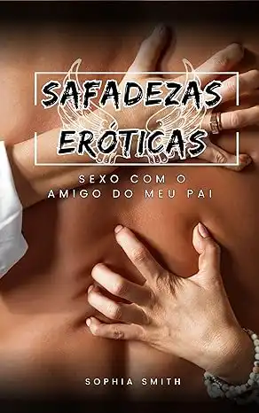 Baixar Safadezas Eróticas: Sexo com amigo do meu pai pdf, epub, mobi, eBook