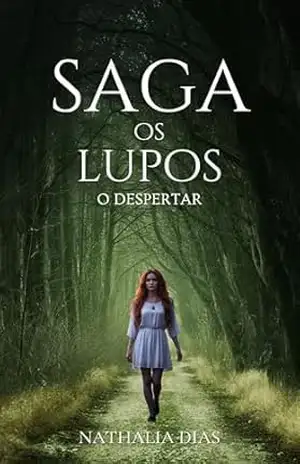 Saga Os Lupos: O Despertar – Nathalia  Dias