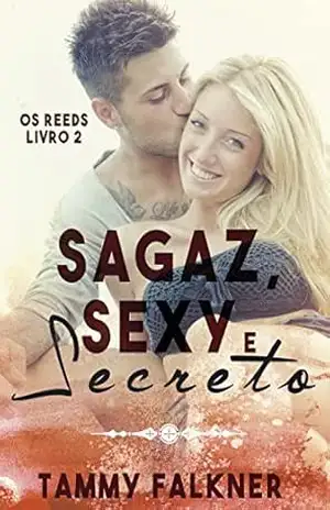 Sagaz, sexy e secreto (Os irmãos Reed Livro 2) – Tammy Falkner