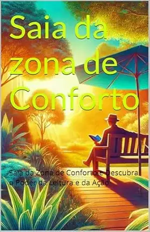 Saia da zona de Conforto: Saia da Zona de Conforto e Descubra o Poder da Leitura e da Ação – Tiago Lopes
