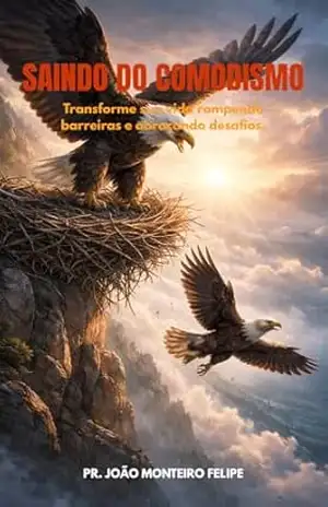 SAINDO DO COMODISMO: Transforme sua vida rompendo barreiras e abraçando desafios – Pr João Felipe SAINDO DO COMODISMO: Transforme sua vida rompendo barreiras e abraçando desafios – Pr João Felipe