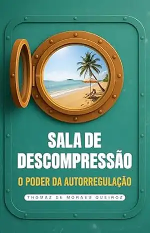 Sala de Descompressão: O Poder da Autorregulação – Thomaz de Moraes Queiroz
