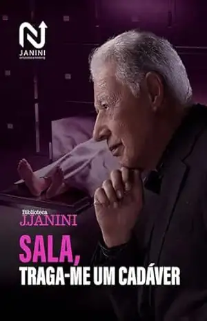 Capa do livro Sala, traga–me um cadáver: o universo de um médico–legista - João Baptista Macuco Janini