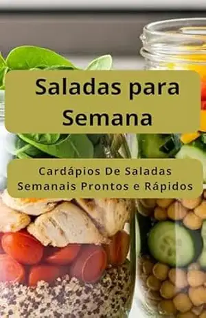 Saladas para Semana: Cardápios De Saladas Semanais Prontos e Rápidos: Receitas de Saladas Para semana – E.A PUBLICAÇOES