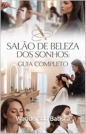 Salão de Beleza dos Sonhos: Guia Completo de Arquitetura e Design de Interiores – Wanderson Batista