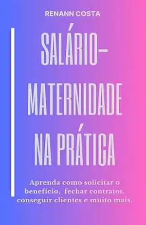 Salário–Maternidade na Prática – Renann Costa