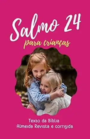 Salmo 24: Para Crianças (salmos para crianças) - Alessandra  Da Silva