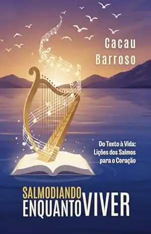 Capa do livro Salmodiando enquanto VIVER: Do Texto à Vida: Lições dos Salmos para o Coração - Cláudia Barroso