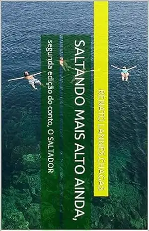 Capa do livro SALTANDO MAIS ALTO AINDA,: segunda edição do conto, O SALTADOR - RENATO  LANNES CHAGAS